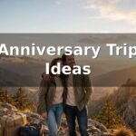Anniversary Trip Ideas